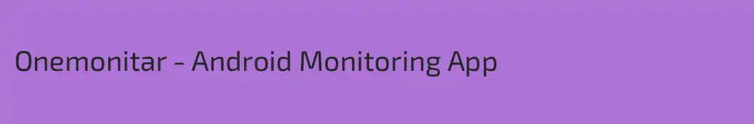 Onemonitar - Android Monitoring App